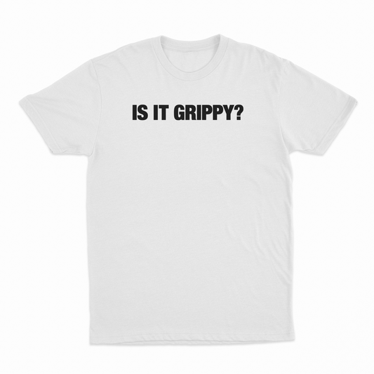 Is It Grippy T-Shirt