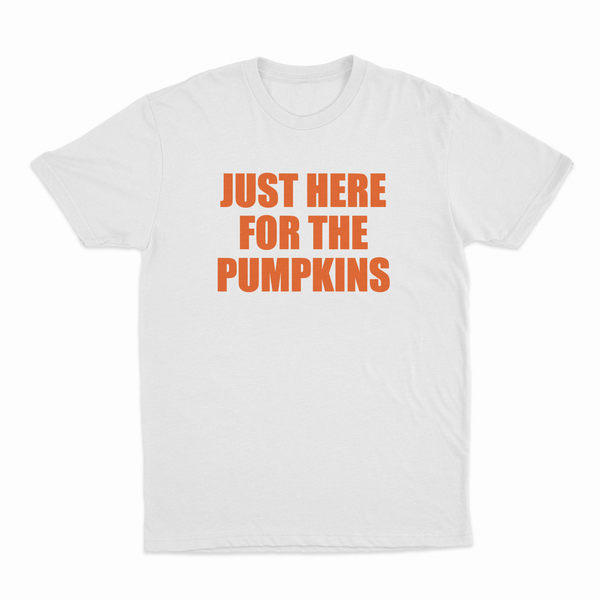 Just Here For The Pumpkins T-Shirt