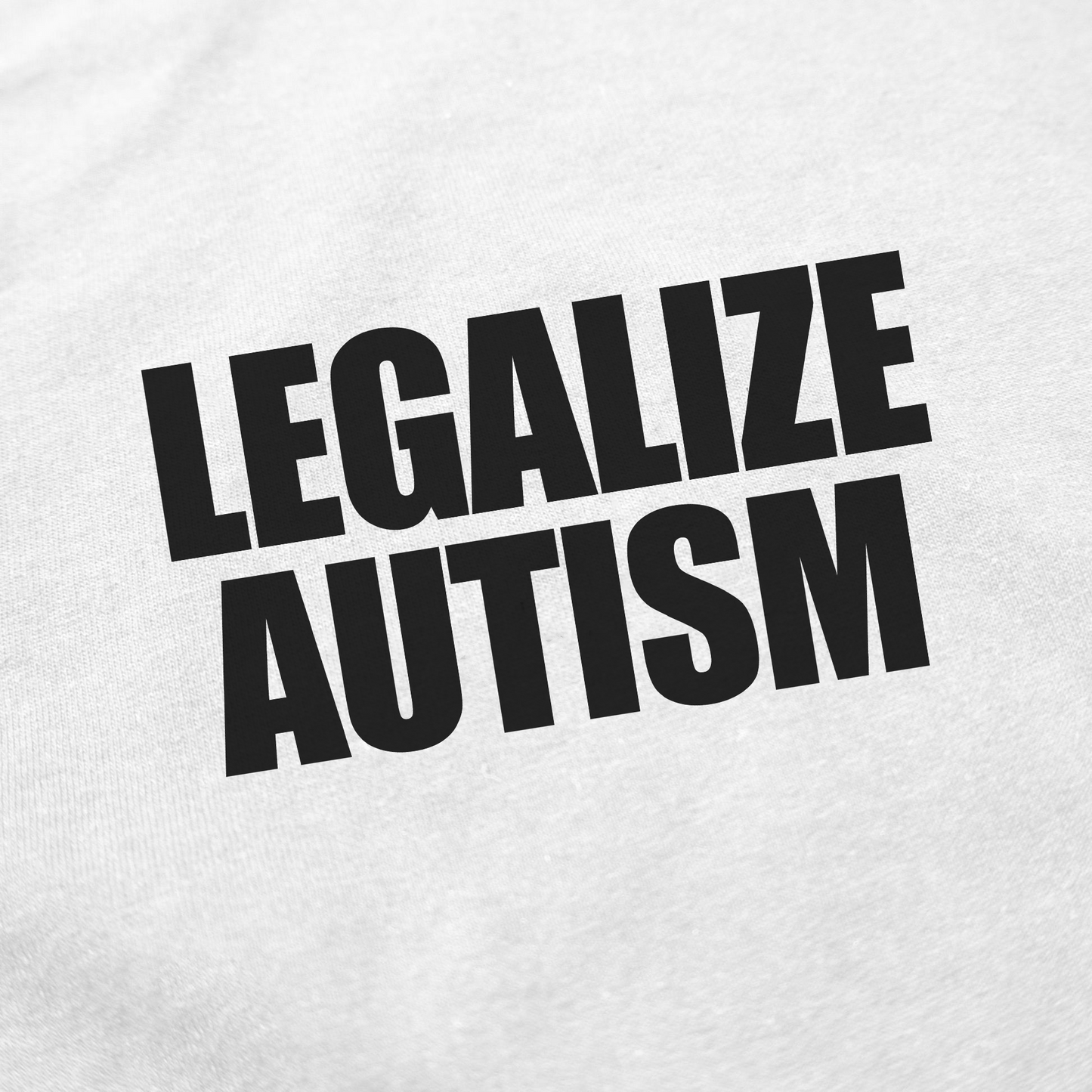 Legalize Autism T-Shirt
