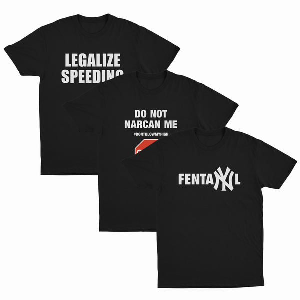 The Illegal 3–Pack includes three black tees: the Legalize Speeding T-Shirt, the Do Not Narcan Me T-Shirt with #DONTBLOWMYHIGH, and the FentaNYl T-Shirt with a Yankees-style NY graphic.
