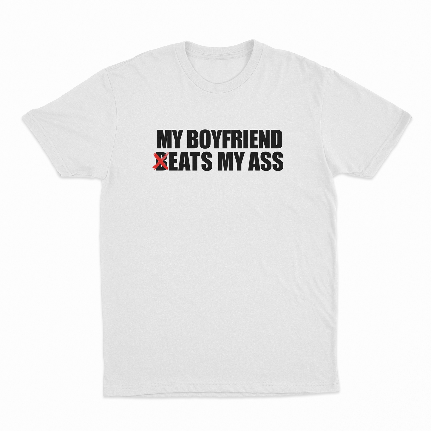 My Boyfriend Beats My Ass T-Shirt
