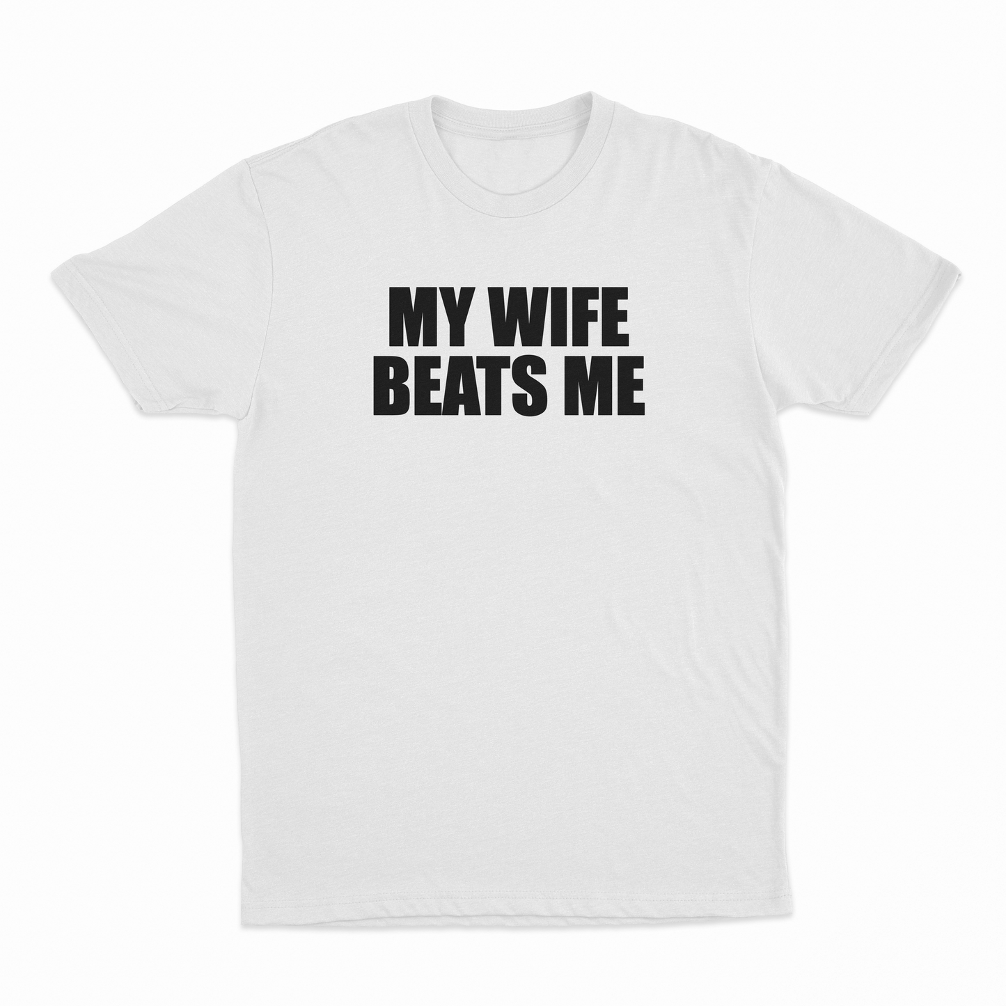 My Wife Beats Me T-Shirt