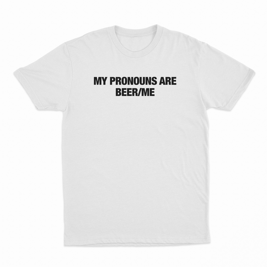 My Pronouns Are Beer Me T-Shirt