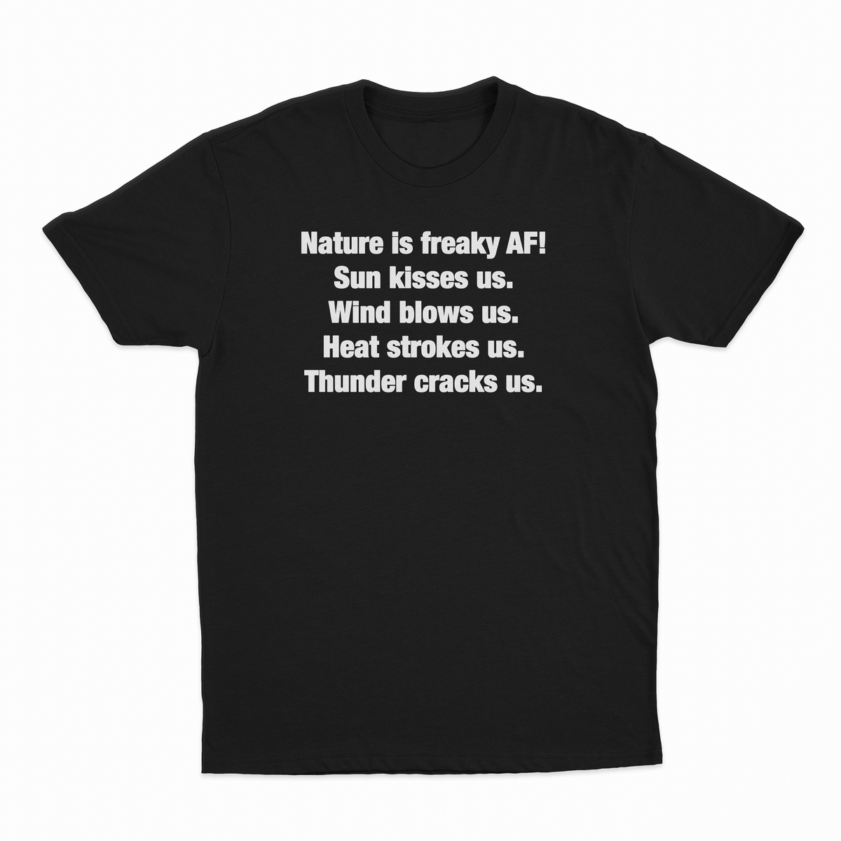 Nature Is Freaky AF T-Shirt