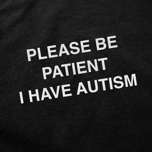 Please Be Patient I Have Autism T-Shirt