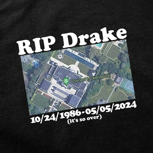 An edited satellite image of a mansion labeled Owned By Kendrick is overlaid with bold text reading RIP Drake (Owned By Kendrick) T-Shirt and dates 10/24/1986–05/05/2024, plus "it's so over" underneath, all on a dark background.