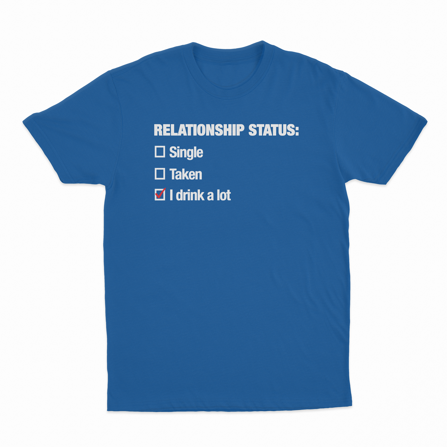 Relationship Status (I Drink A Lot) T-Shirt