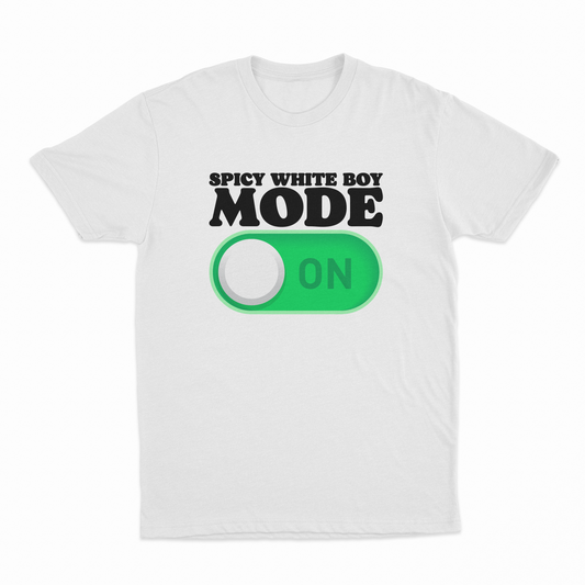 Spicy White Boy Mode On T-Shirt