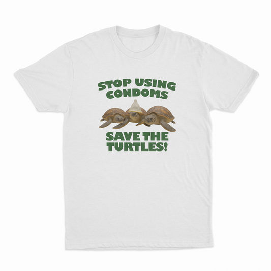 Stop Using Condoms Save The Turtles T-Shirt