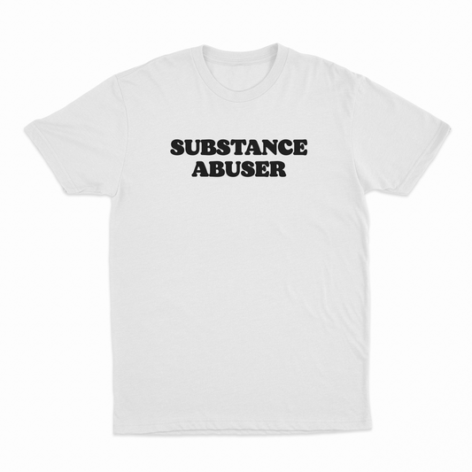 Substance Abuser T-Shirt