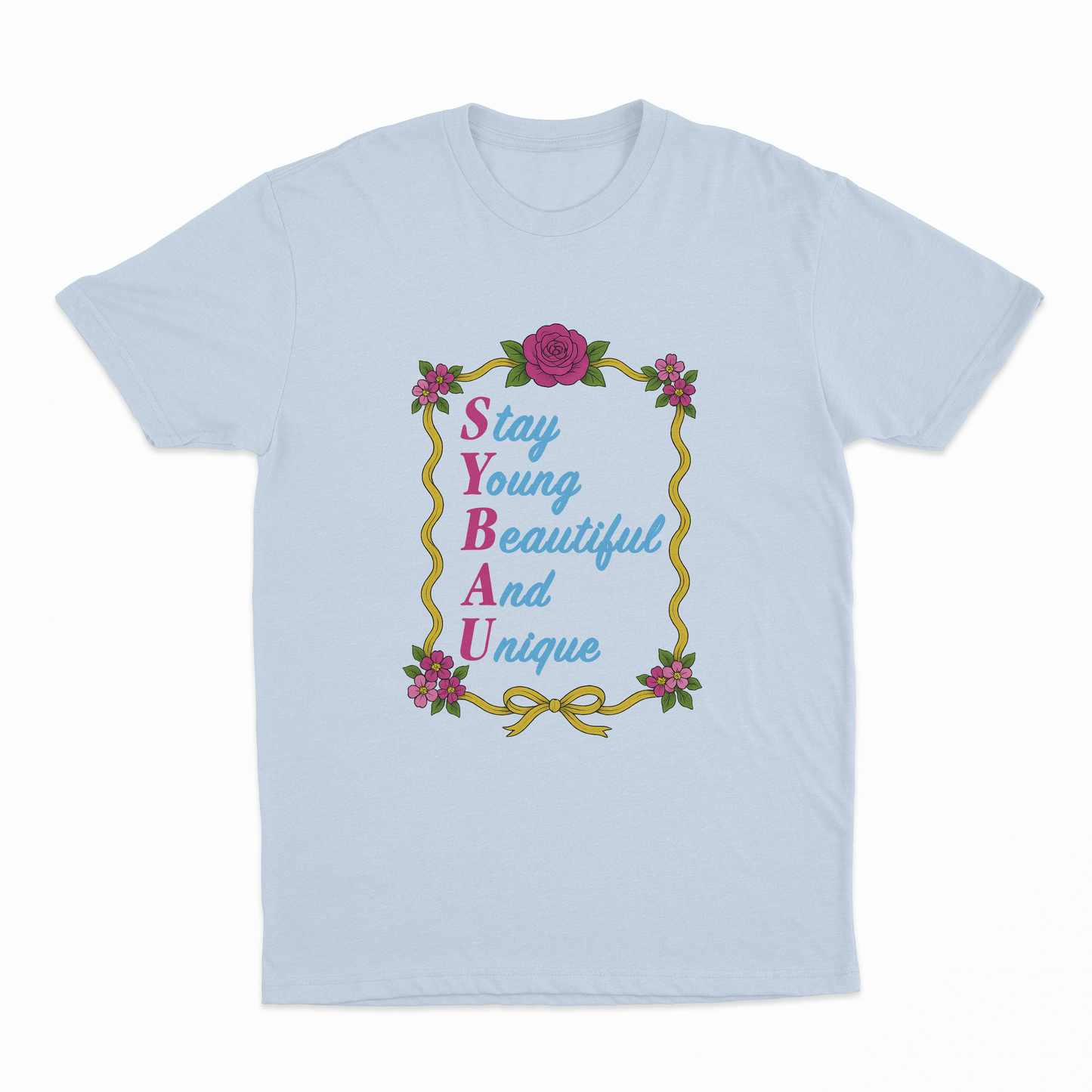 SYBAU (Stay Young Beautiful And Unique) T-Shirt