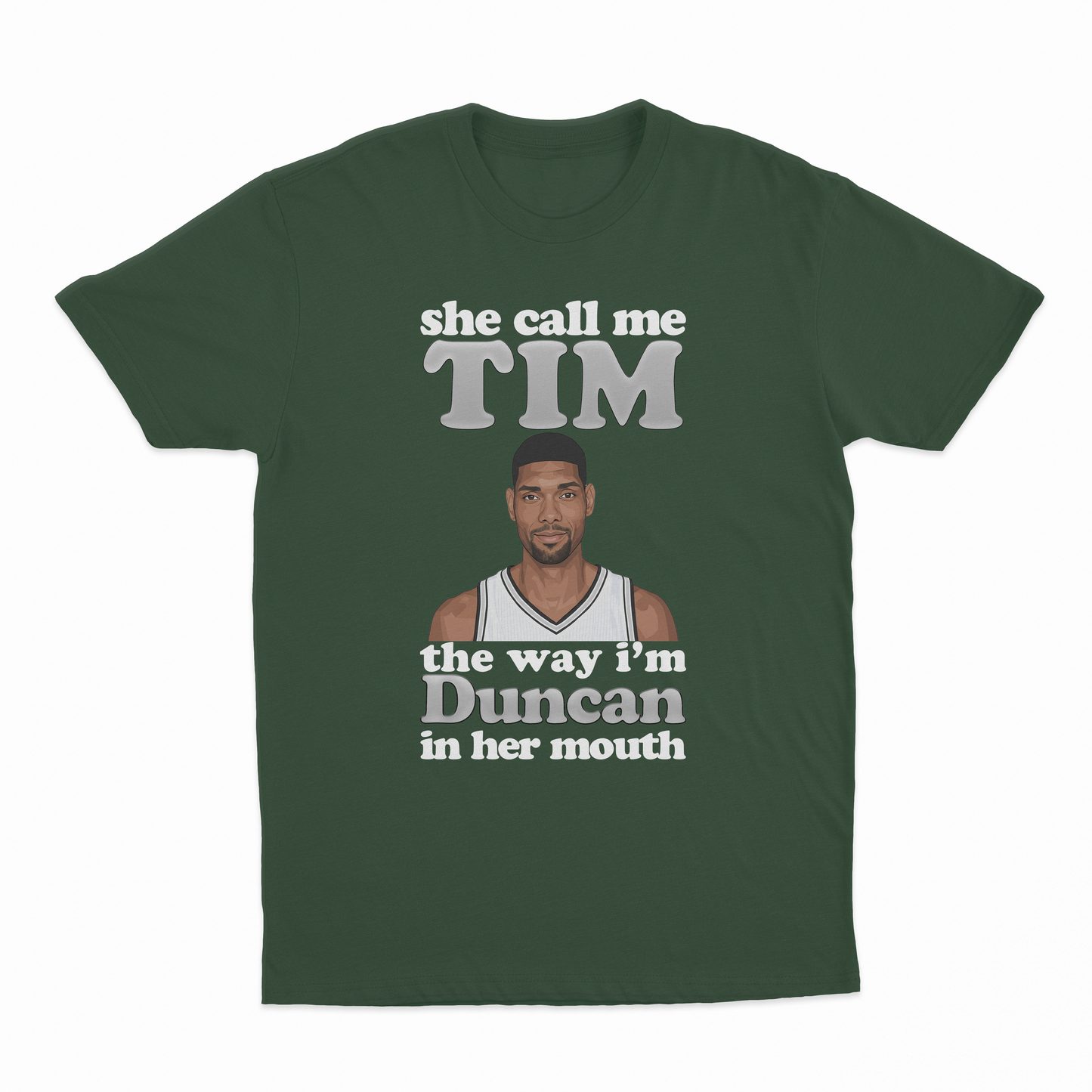 She Call Me Tim The Way I'm Duncan In Her Mouth T-Shirt