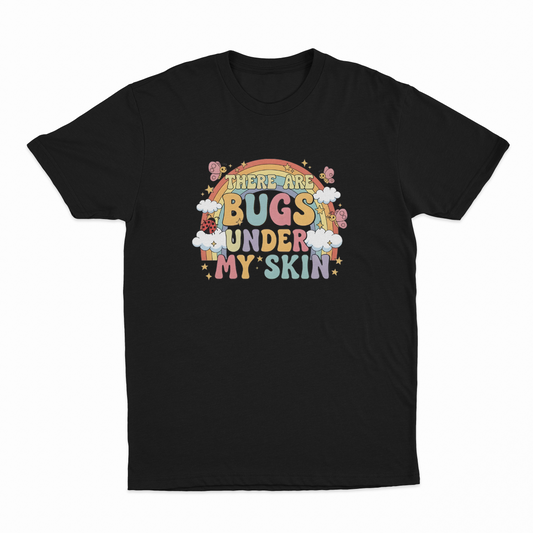 There Are Bugs Under My Skin T-Shirt