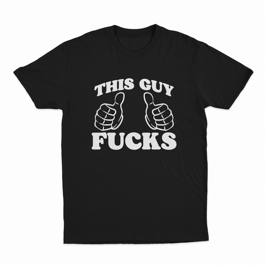 This Guy Fucks T-Shirt