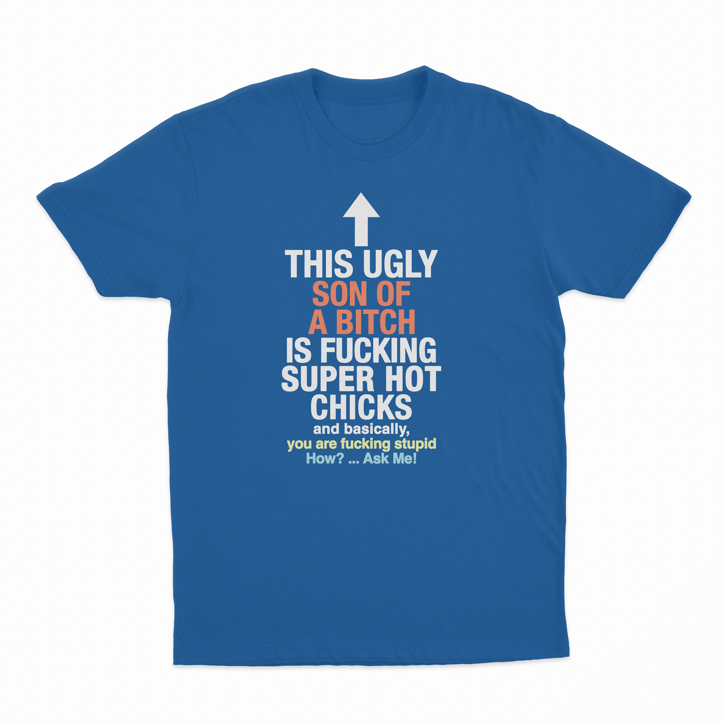 This Ugly Son Of A Bitch Is Fucking Super Hot Chicks T-Shirt