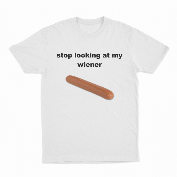 The Stop Looking At My Wiener T-Shirt features black text and a hot dog graphic on white cotton—grab this cheeky statement tee from Illegal Shirts!.