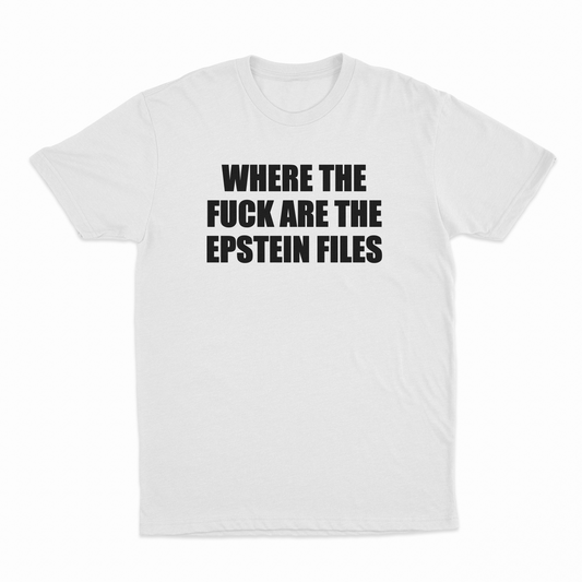 Where The Fuck Are The Epstein Files T-Shirt