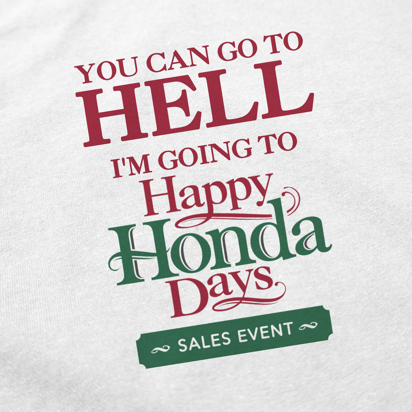 You Can Go to Hell I'm Going to Happy Honda Days T-Shirt