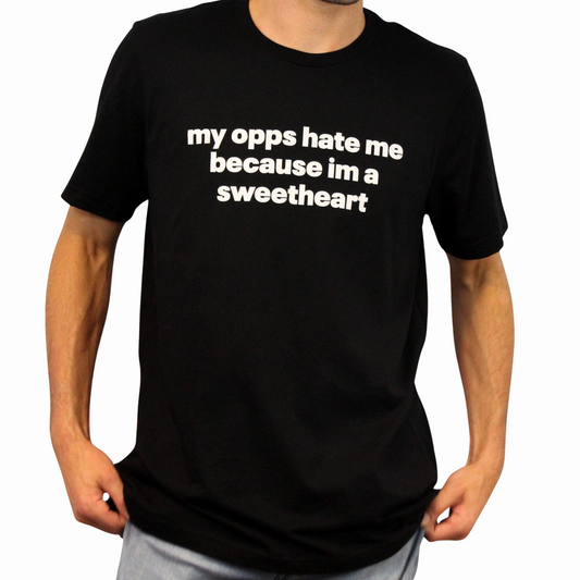 My Opps Hate Me Because Im A Sweetheart T-Shirt