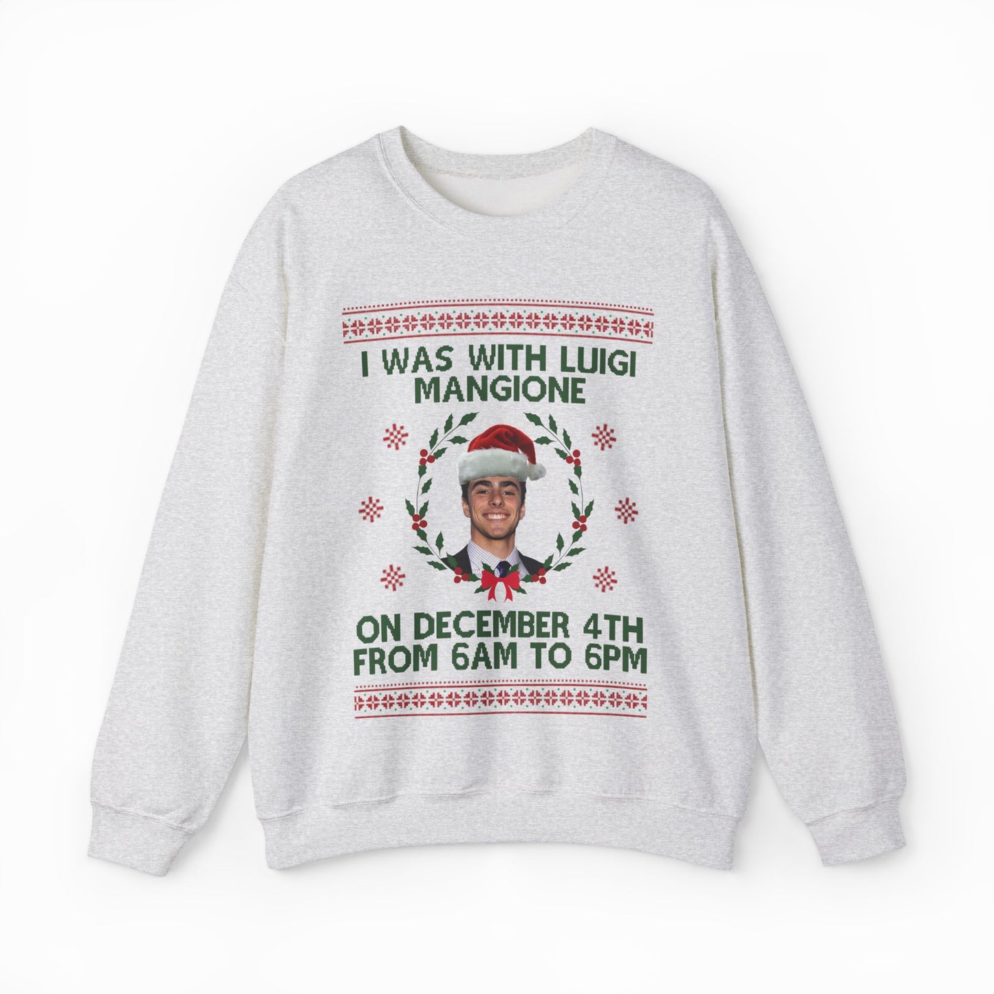 I Was With Luigi Mangione On December 4th From 6AM to 6PM Ugly Christmas Sweater