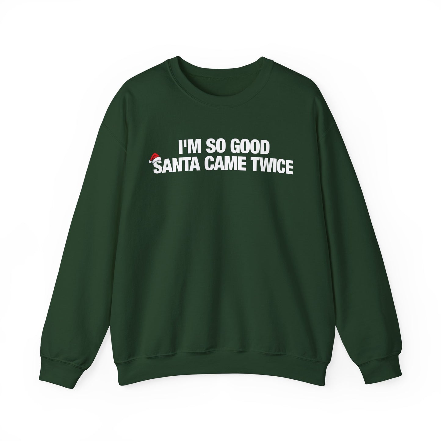 I'm So Good Santa Came Twice Crewneck