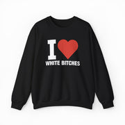 I Heart White Bitches Crewneck