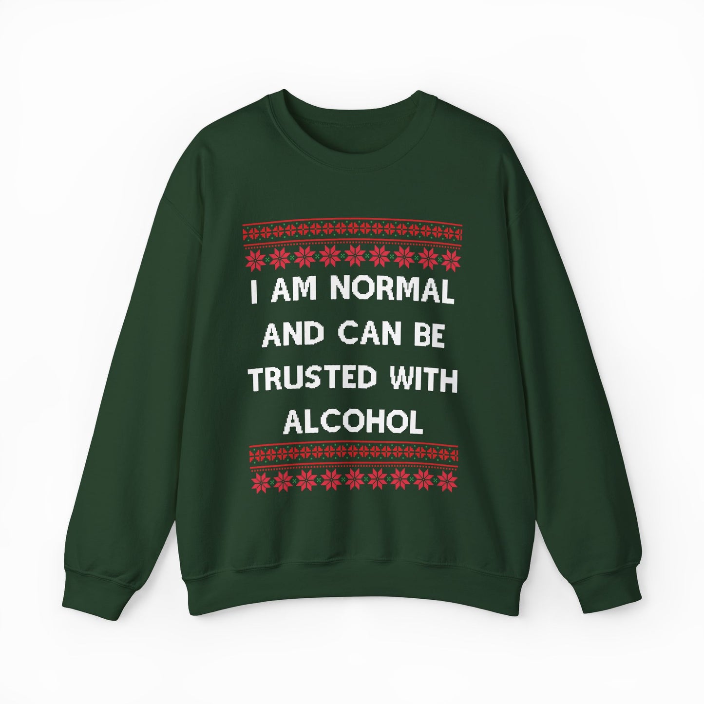 I Am Normal And Can Be Trusted With Alcohol Ugly Christmas Sweater