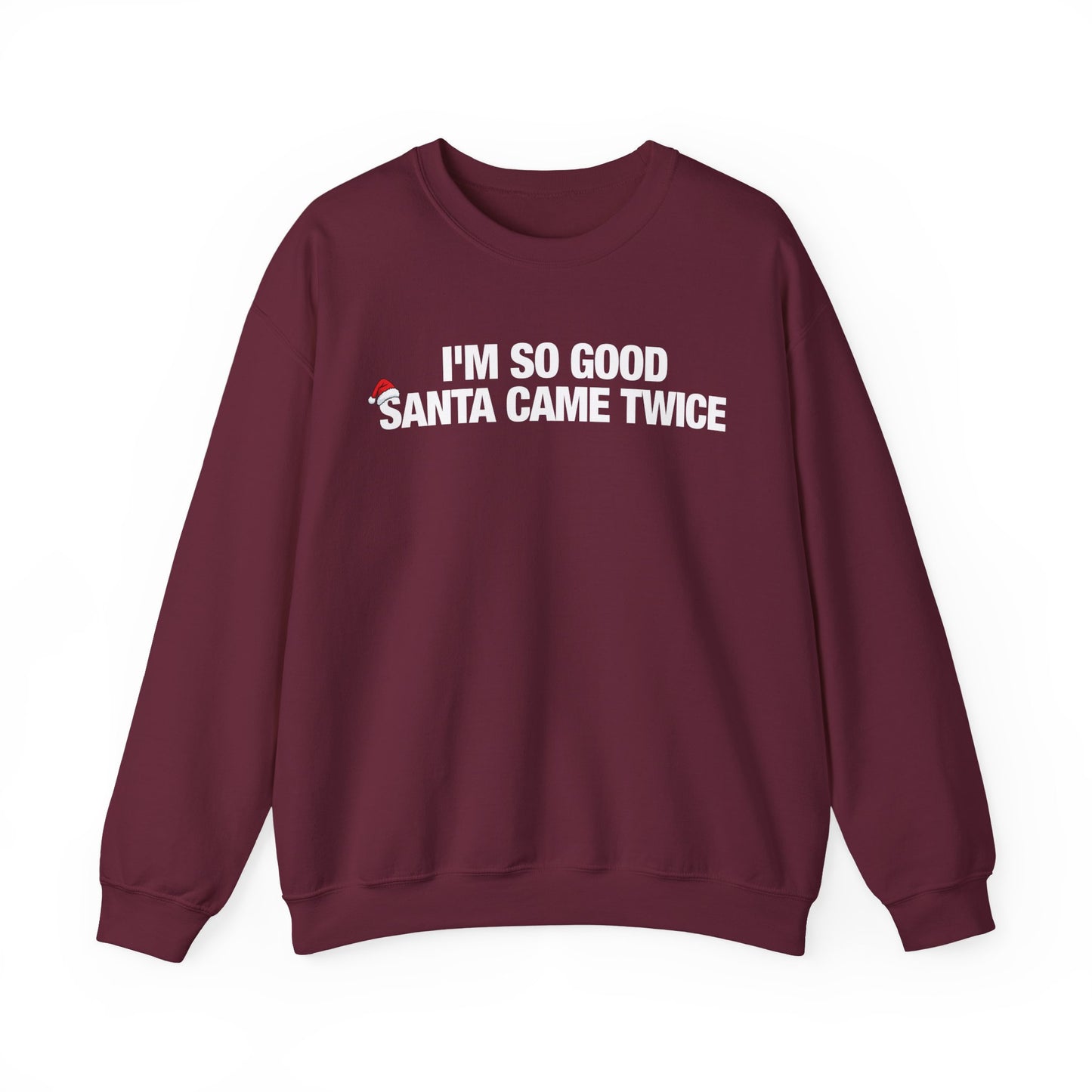 I'm So Good Santa Came Twice Crewneck