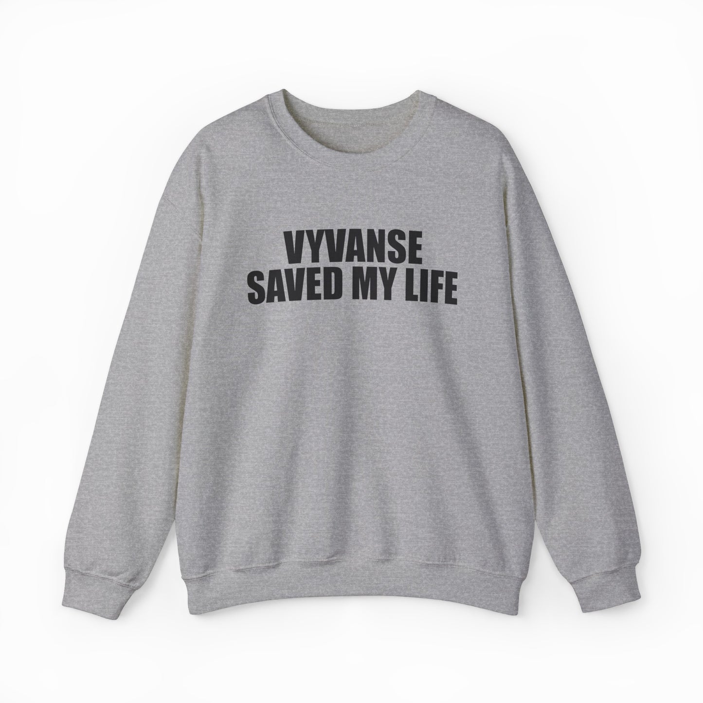 Vyvanse Saved My Life Crewneck