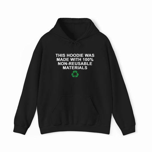 This Shirt Was Made with 100% Non-Reusable Materials Hoodie