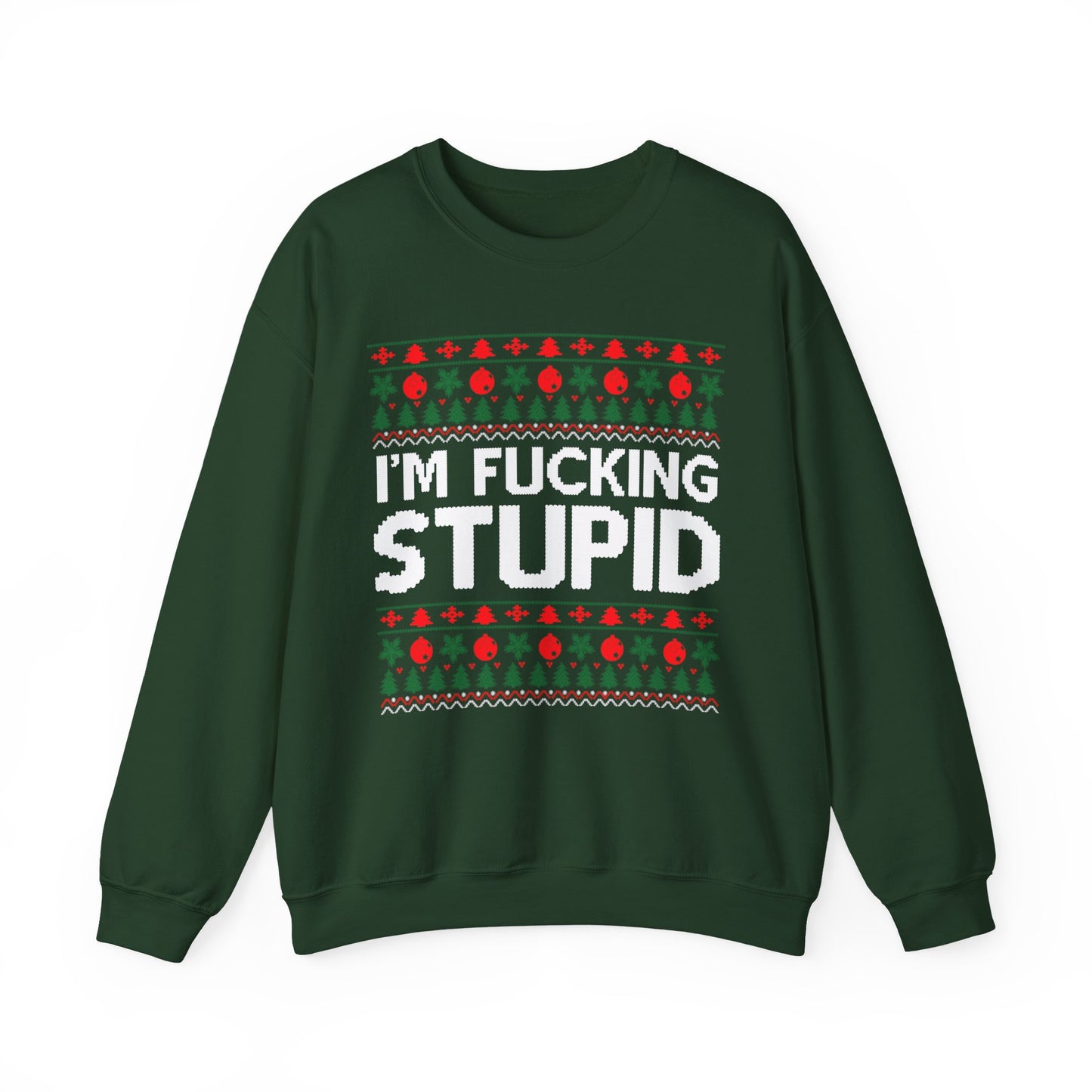 I'm Fucking Stupid Ugly Christmas Sweater
