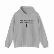 Ask Me About My Third Leg Hoodie