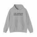 I Get Nervous Around Girls Hoodie