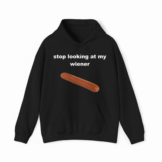 Stop Looking At My Wiener Hoodie