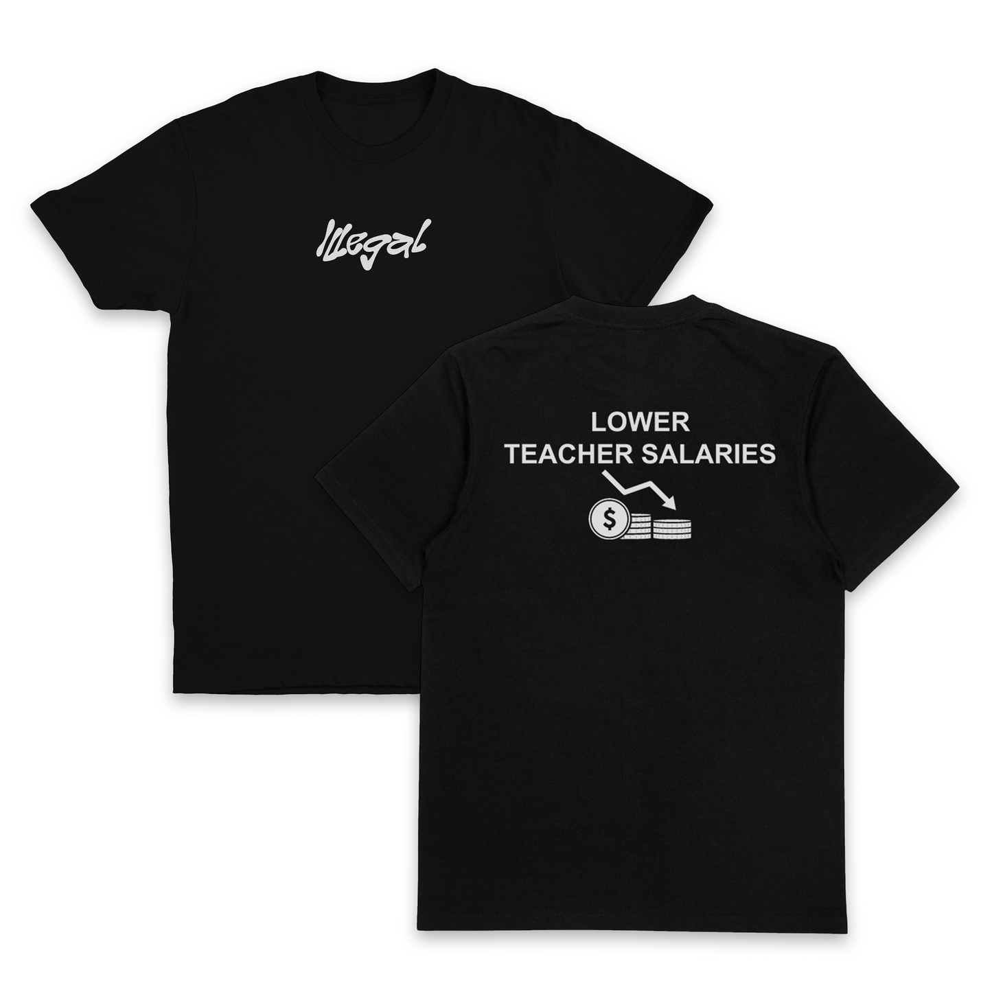 Lower Teacher Salaries T-Shirt (Backprint)