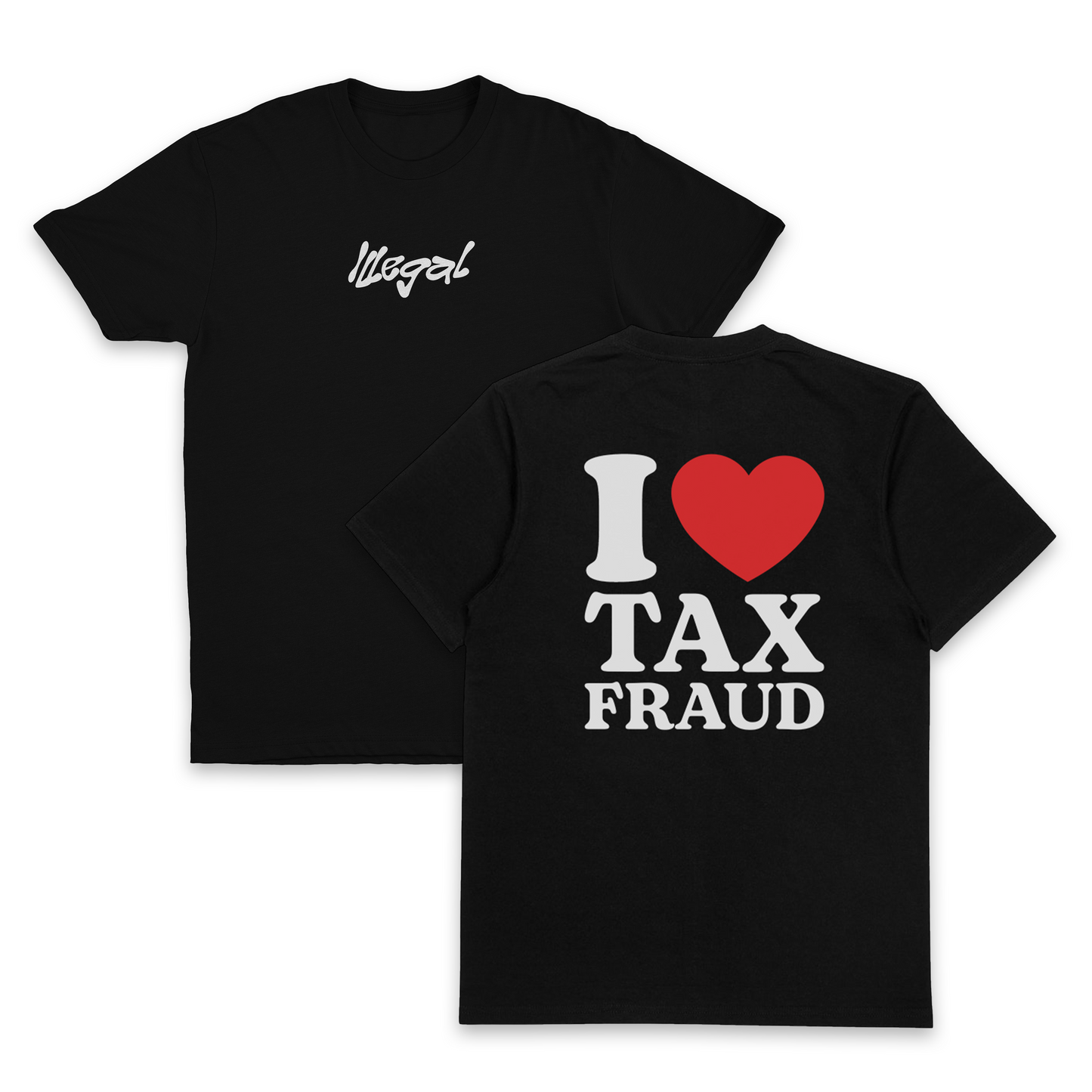 I Heart Tax Fraud T-Shirt (Backprint)