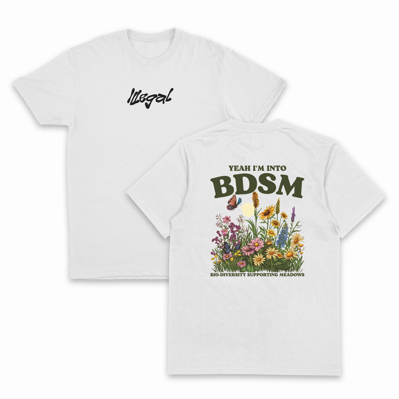 Yeah I'm Into BDSM (Bio-Diversity Supporting Meadows) T-Shirt (Backprint)