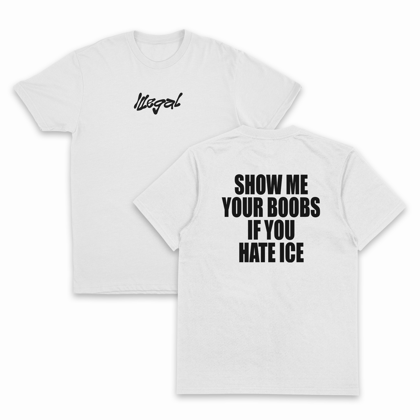 Show Me Your Boobs If You Hate Ice T-Shirt (Backprint)