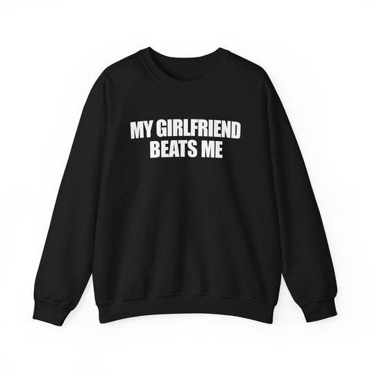 My Girlfriend Beats Me Crewneck