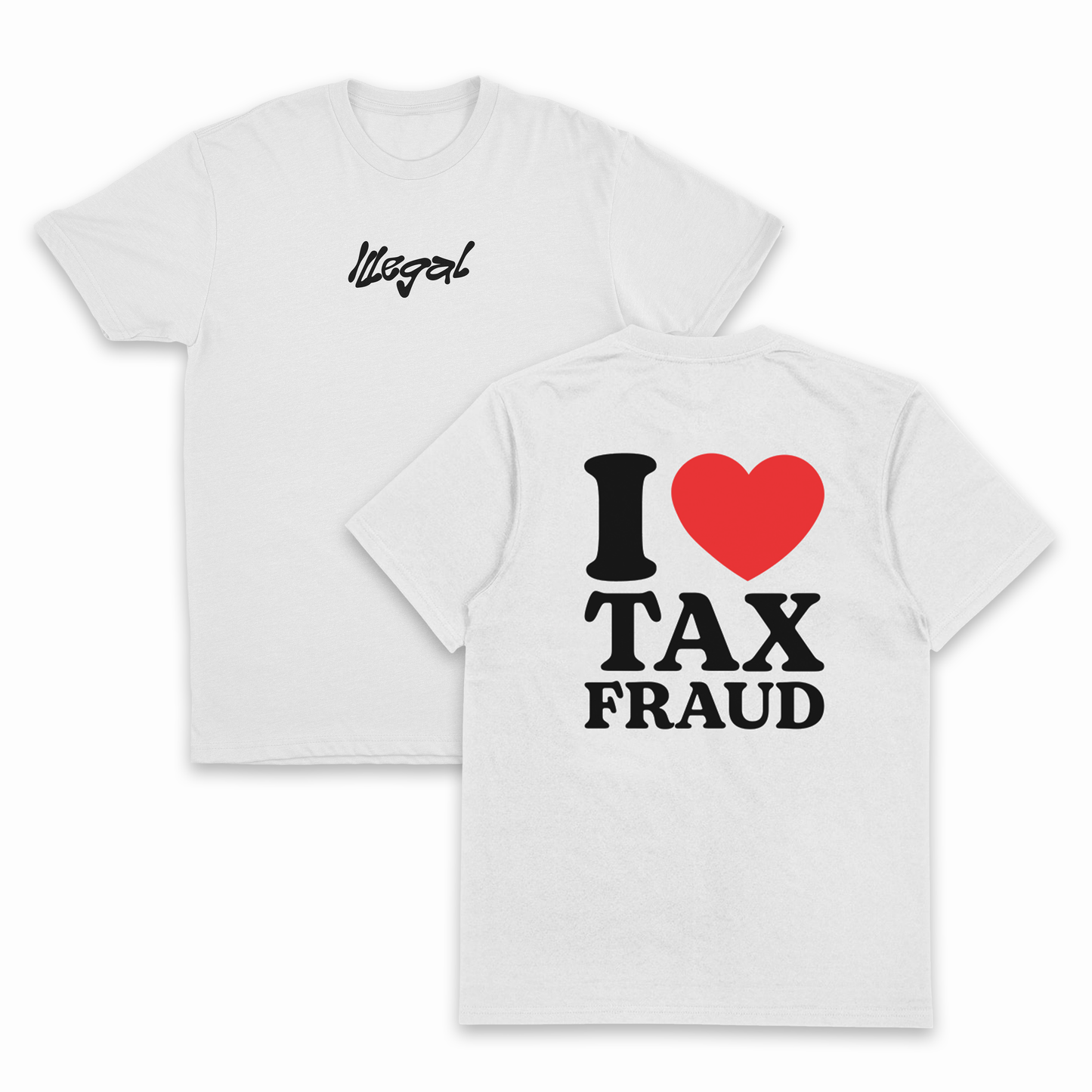 I Heart Tax Fraud T-Shirt (Backprint)