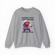Finding Dory Ain't Enough I Neemo Bread Crewneck