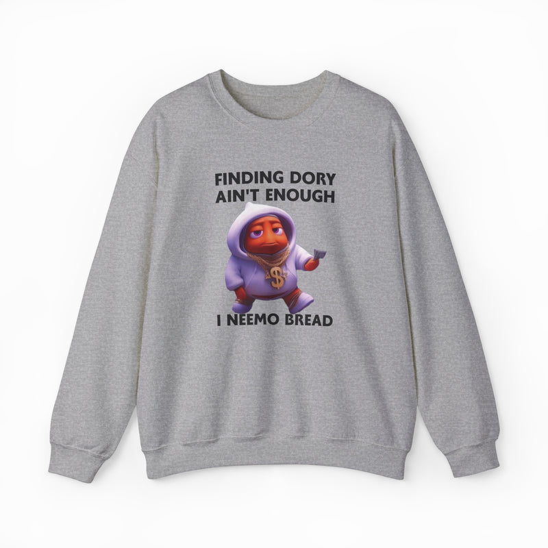 Finding Dory Ain't Enough I Neemo Bread Crewneck