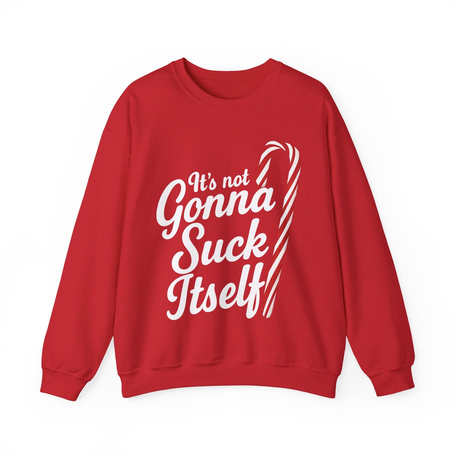 It's Not Gonna Suck Itself Sweatshirt
