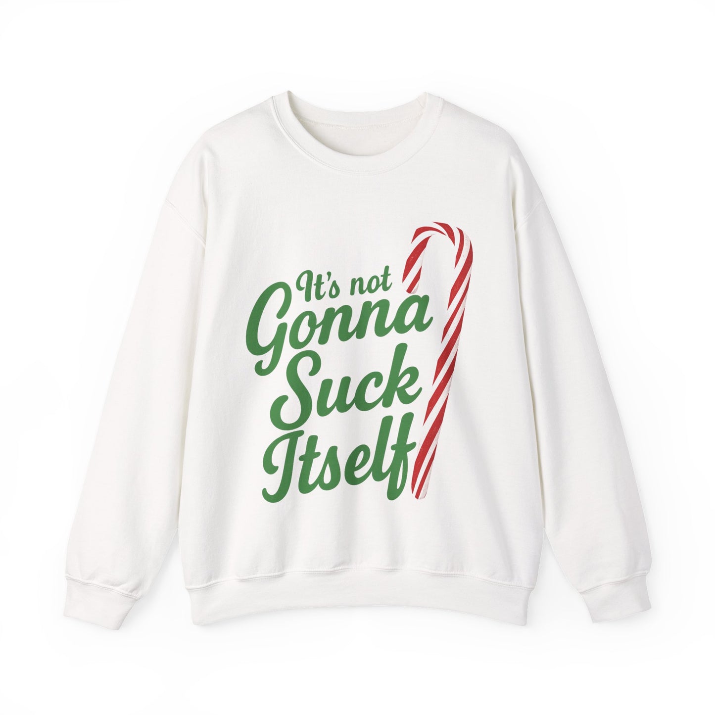 It's Not Gonna Suck Itself Sweatshirt