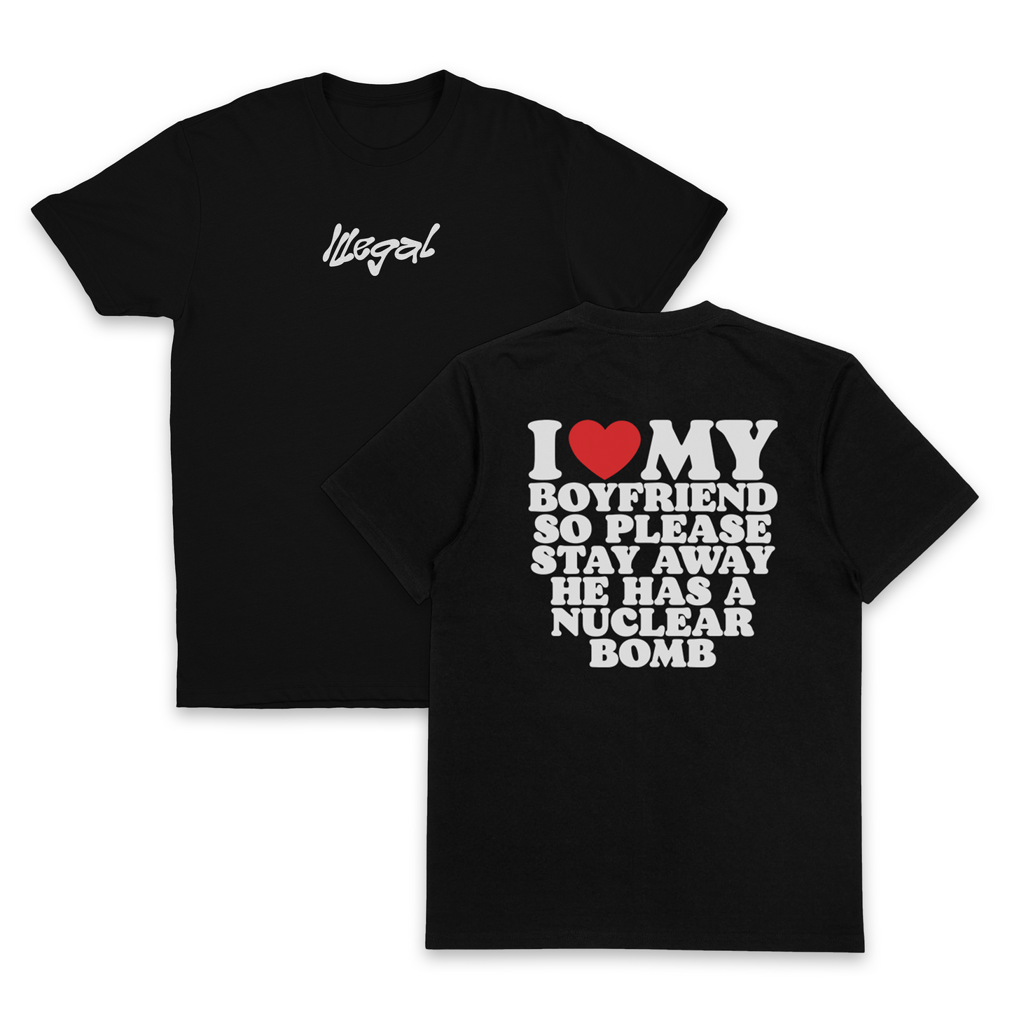 I Heart My Boyfriend So Please Stay Away He Has A Nuclear Bomb T-Shirt (Backprint)