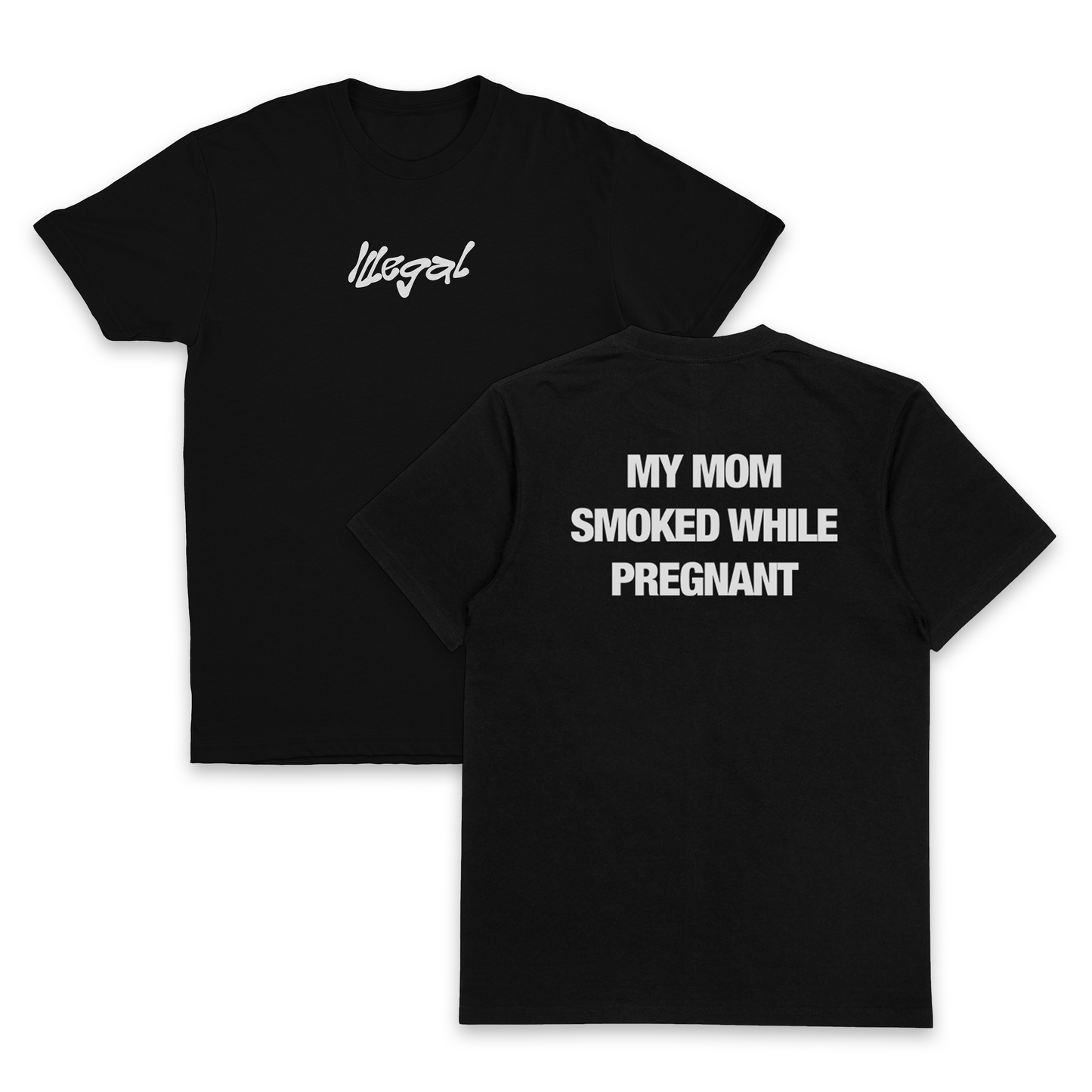 My Mom Smoked While Pregnant T-Shirt (Backprint)
