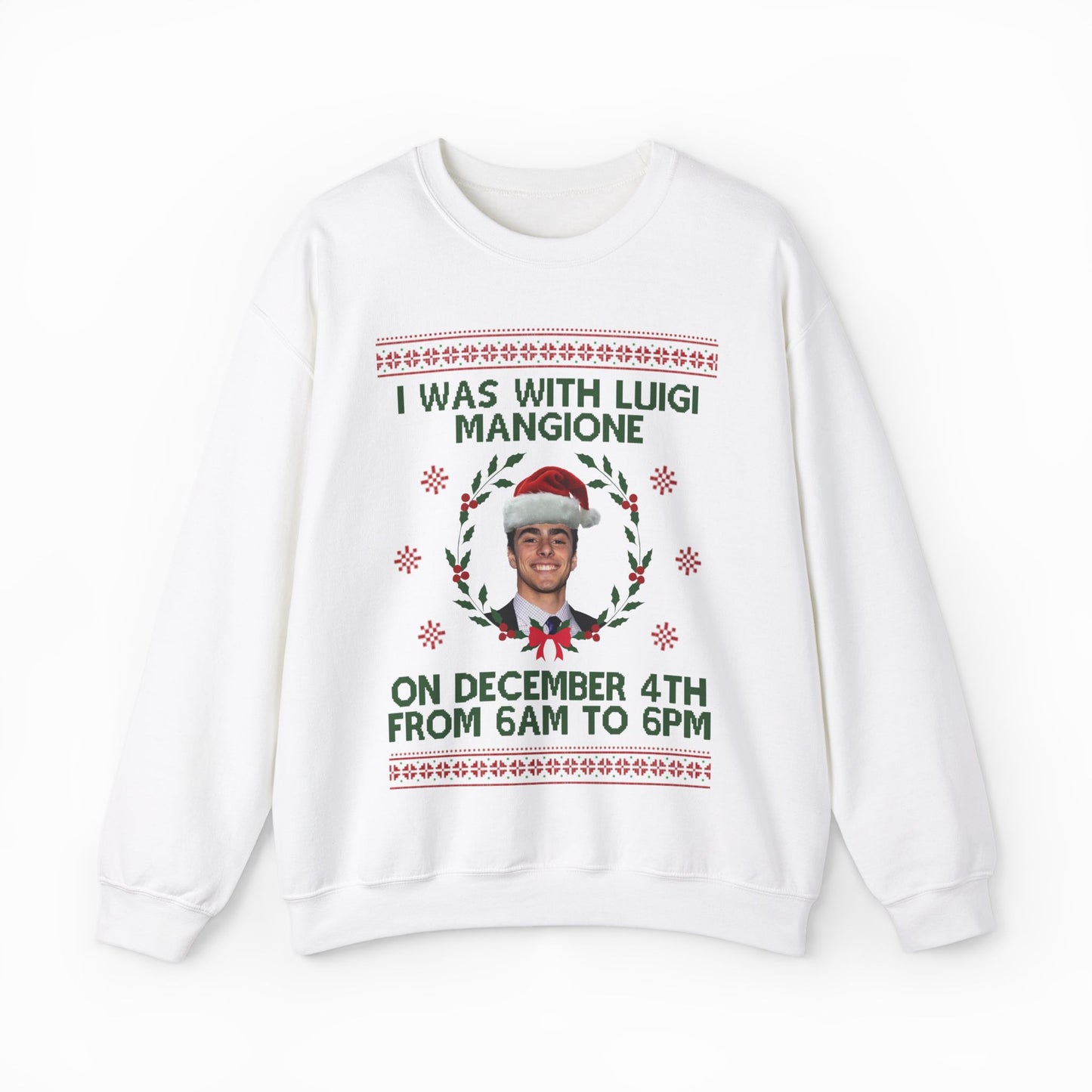 I Was With Luigi Mangione On December 4th From 6AM to 6PM Ugly Christmas Sweater