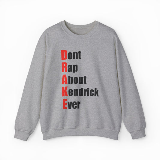 Drake (Don't Rap About Kendrick Ever) Crewneck