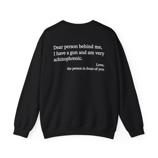 Dear Person Behind Me Schizophrenic Crewneck