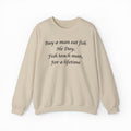 Buy A Man Eat Fish He Day, Fish Teach Man, For A Lifetime Crewneck